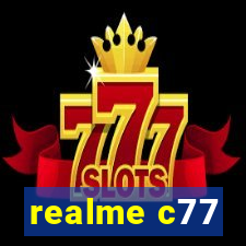 realme c77